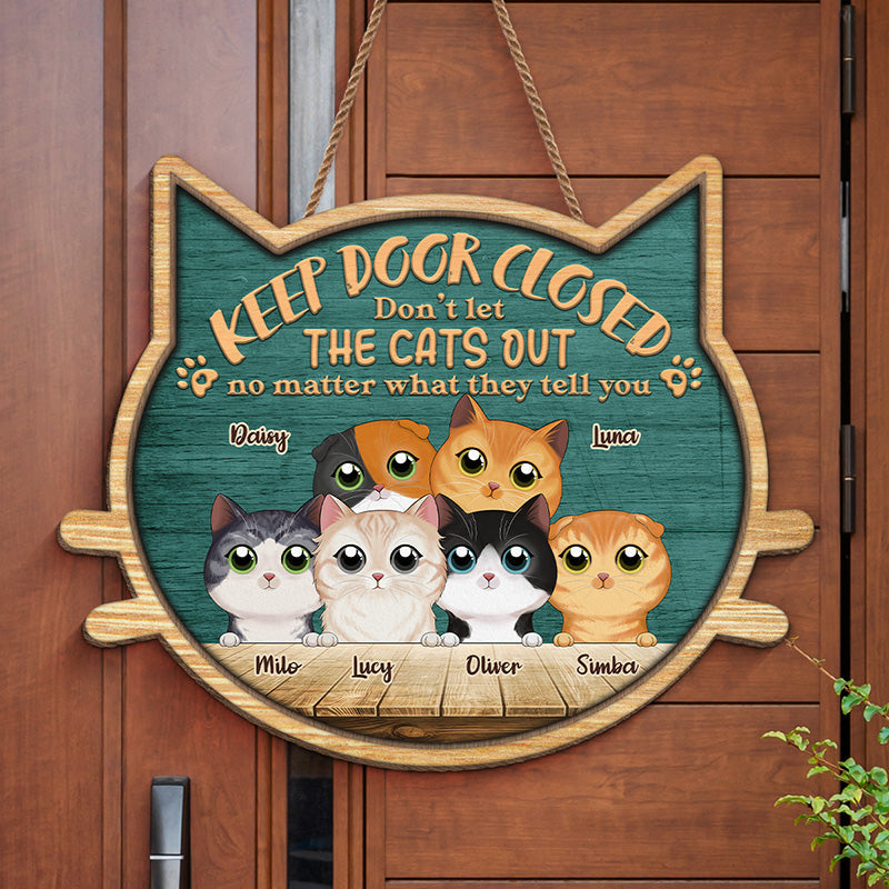 Keep Door Closed, No Matter What They Tell You - Cat Personalized Custom Shaped Home Decor Wood Sign - House Warming Gift For Pet Owners, Pet Lovers