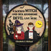 A Wicked Witch And Her Handsome Devil Live Here - Couple Personalized Custom Round Shaped Home Decor Witch Wood Sign - Halloween Gift For Witches, Husband Wife