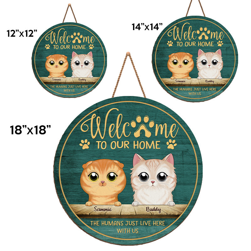 Welcome To My Home The Humans Just Live Here With Me - Cat Personalized Custom Shaped Home Decor Wood Sign - House Warming Gift For Pet Owners, Pet Lovers