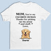 Mom, You’re My Favorite Human - Dog Personalized Custom Unisex T-shirt, Hoodie, Sweatshirt - Mother's Day, Gift For Pet Owners, Pet Lovers