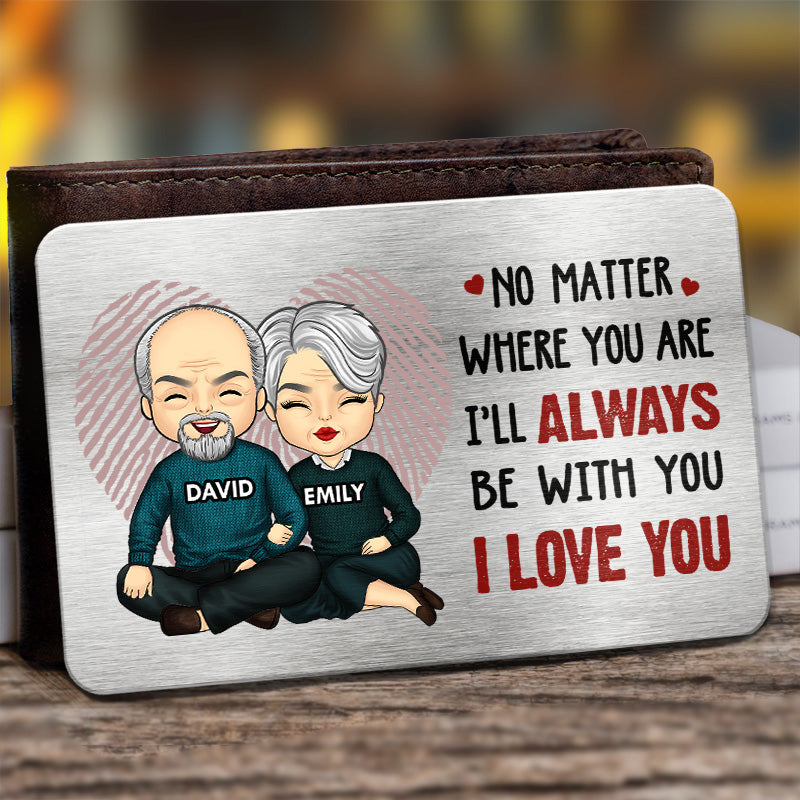 I’ll Always Be With You - Couple Personalized Custom Aluminum Wallet Card -  Gift For Husband Wife