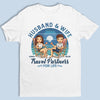 We're Travel Partners For Life - Couple Personalized Custom Unisex T-shirt, Hoodie, Sweatshirt - Gift For Husband Wife, Anniversary