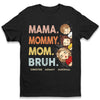 Daddy Mommy Bruh - Family Personalized Custom Unisex T-shirt, Hoodie, Sweatshirt - Father's Day, Mother's Day, Birthday Gift For Dad, Mom