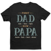 First Dad Now Grandpa - Family Personalized Custom Unisex T-shirt, Hoodie, Sweatshirt - Father's Day, Birthday Gift For Dad, Grandpa