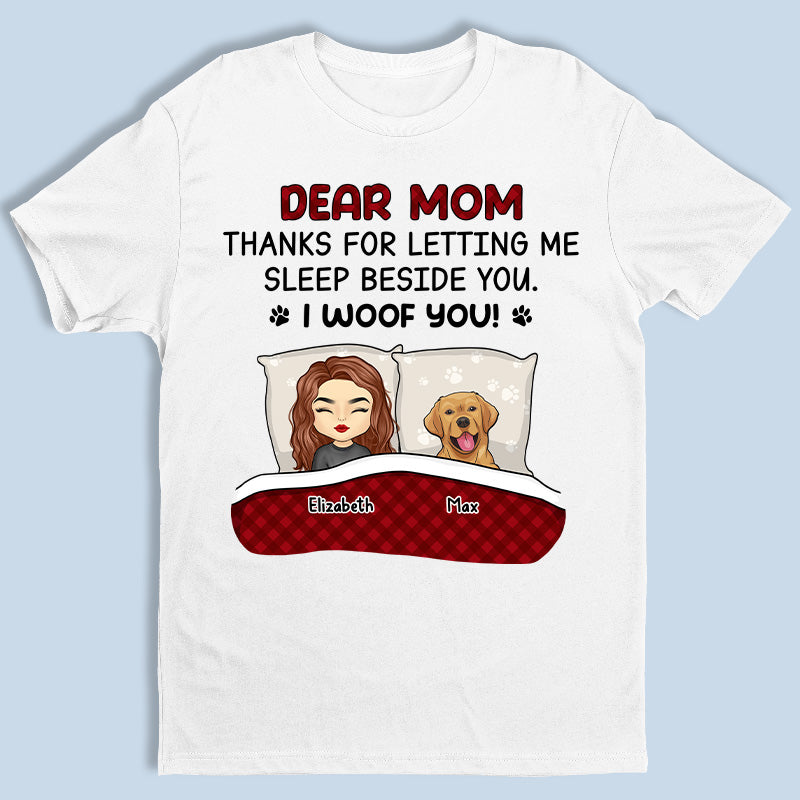 Mom, Thanks For Letting Me Sleep Beside You - Dog Personalized Custom Unisex T-shirt, Hoodie, Sweatshirt - Mother's Day, Gift For Pet Owners, Pet Lovers