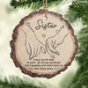 I Will Always Be There - Bestie Personalized Custom Ornament - Wood Custom Shaped - Christmas Gift For Best Friends, BFF, Sisters