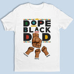 Custom Name Dope Black Dad Gifts - Personalized Apparel