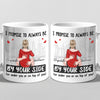 I Promise To Be By Your Side, Always - Couple Personalized Custom Mug - Gift For Husband Wife, Anniversary