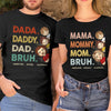 Daddy Mommy Bruh - Family Personalized Custom Unisex T-shirt, Hoodie, Sweatshirt - Father's Day, Mother's Day, Birthday Gift For Dad, Mom