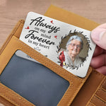 Custom Photo Always on My Mind Memorial Gifts - Personalized Aluminum Wallet Card