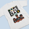 The Dope Black Dad & His Kids - Family Personalized Custom Unisex T-shirt, Hoodie, Sweatshirt - Father's Day, Birthday Gift For Dad
