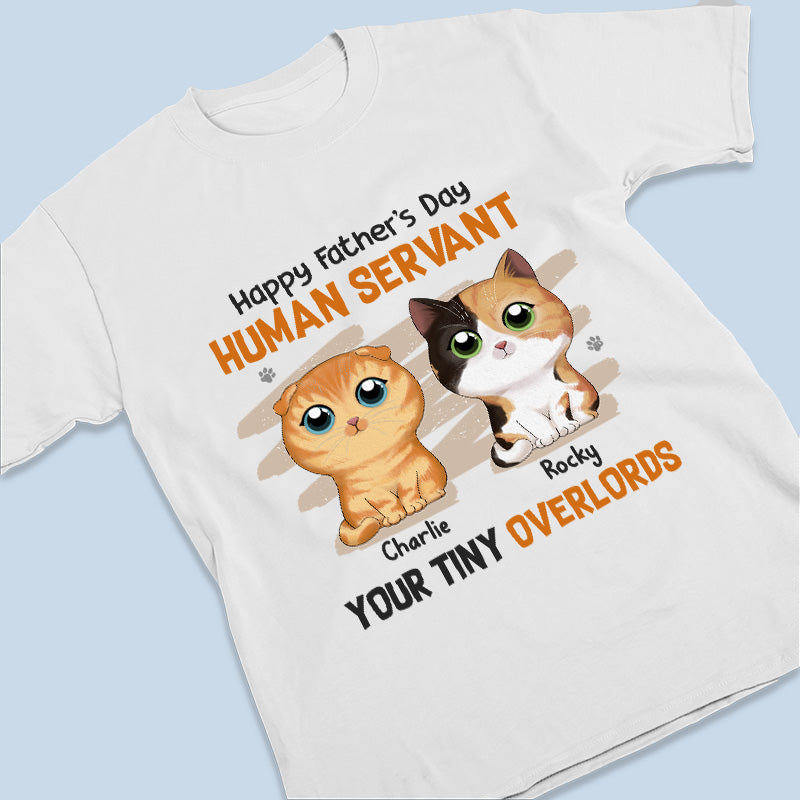 We Love You, Our Human Servant - Cat Personalized Custom Unisex T-shirt, Hoodie, Sweatshirt - Father's Day, Gift For Pet Lovers, Pet Owners