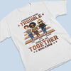 Apparently We're Trouble - Bestie Personalized Custom Unisex T-shirt, Hoodie, Sweatshirt - Gift For Best Friends, BFF, Sisters