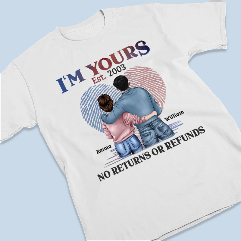 Custom I'm Yours No Returns or Refunds Couple Gifts - Personalized Apparel