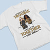 Apparently We're Trouble Who Knew - Bestie Personalized Custom Unisex T-shirt, Hoodie, Sweatshirt - Gift For Best Friends, BFF, Sisters