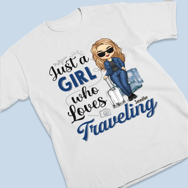 Just A Girl Who Loves Traveling - Travel Personalized Custom Unisex T-shirt, Hoodie, Sweatshirt - Gift For Travel Lovers