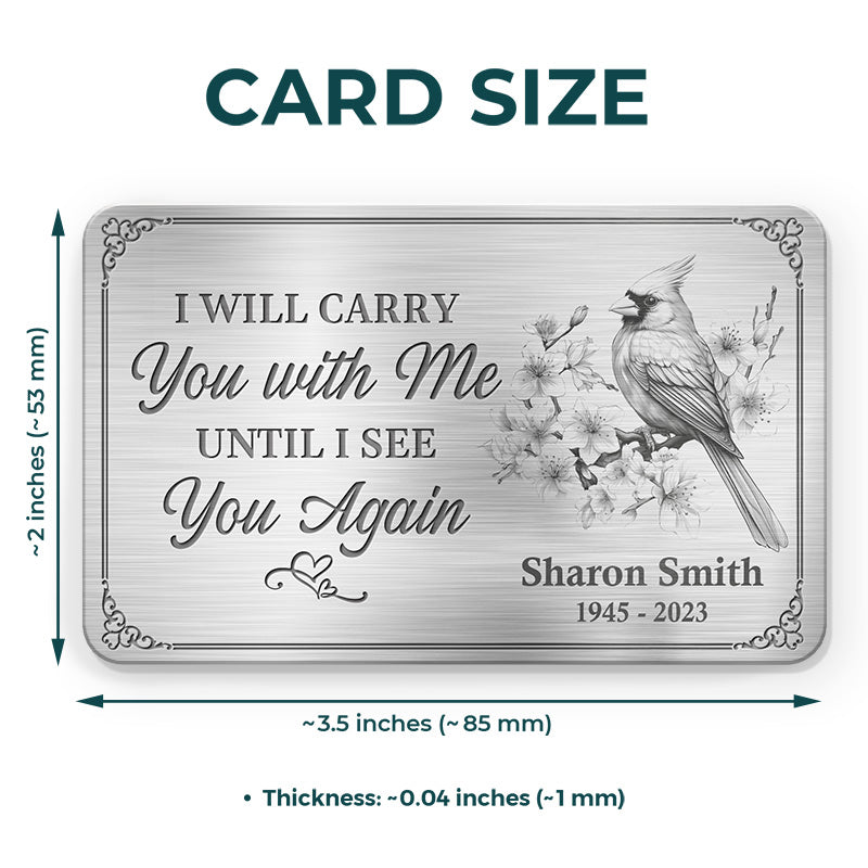 I Will Carry You With Me - Memorial Personalized Custom Aluminum Wallet Card - Sympathy Gift For Family Members