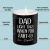 Light This When You Fart Daddy - Family Personalized Custom Smokeless Scented Candle - Father's Day, Birthday Gift For Dad, Grandpa