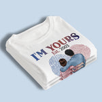 Custom I'm Yours No Returns or Refunds Couple Gifts - Personalized Apparel