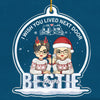 Wish You Lived Next Door - Bestie Personalized Custom Ornament - Acrylic Custom Shaped - Christmas Gift For Best Friends, BFF, Sisters