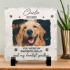 Custom Photo You Were My Favorite Hello - Memorial Personalized Custom Square Shaped Memorial Stone - Sympathy Gift For Pet Owners, Pet Lovers