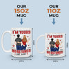 I'm Yours No Refunds - Couple Personalized Custom 3D Inflated Effect Printed Mug - Gift For Husband Wife, Anniversary