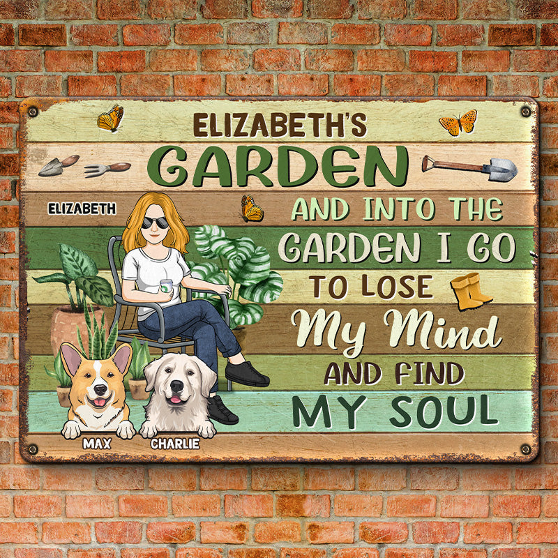 Into The Garden I Go To Lose My Mind And Find My Soul - Dog Personalized Custom Home Decor Metal Sign - House Warming Gift For Pet Owners, Pet Lovers, Gardening Lovers