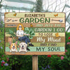 Into The Garden I Go To Lose My Mind And Find My Soul - Dog Personalized Custom Home Decor Metal Sign - House Warming Gift For Pet Owners, Pet Lovers, Gardening Lovers