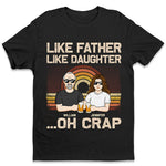 Custom Name Like Father Like Daughter Funny Gifts - Personalized Apparel