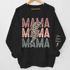 Blessed To Have You, Mama - Family Personalized Custom Unisex Sweatshirt With Design On Sleeve - Birthday Gift For Mom