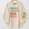 Custom Photo Mama Mommy Mom Bruh - Family Personalized Custom Unisex Sweatshirt With Design On Sleeve - Birthday Gift For Mom