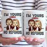 Custom I'm Yours No Refunds Couples Gifts - Personalized Mugs