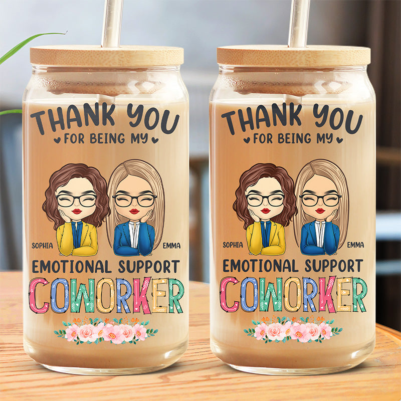 Thank You For Being My Emotional Support - Coworker Personalized Custom Glass Cup, Iced Coffee Cup - Gift For Coworkers, Work Friends, Colleagues