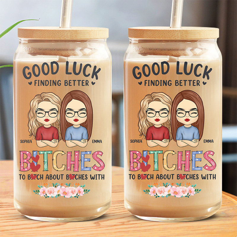 Be Fabulous Somewhere Else - Bestie Personalized Custom Glass Cup, Iced Coffee Cup - Gift For Best Friends, BFF, Sisters, Coworkers