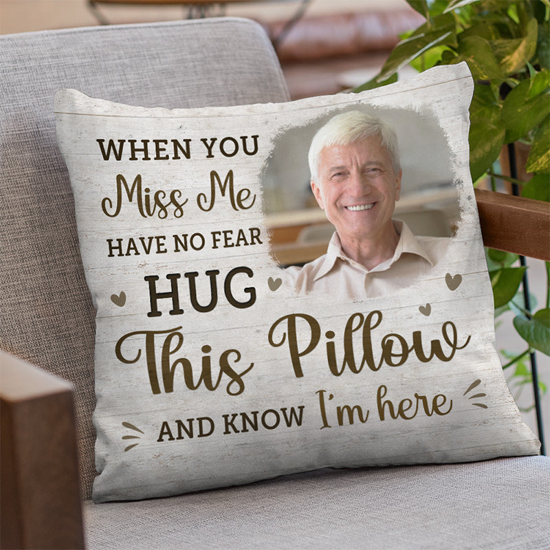 Custom Photo When You Miss Me Memorial Gifts - Personalized Pillow