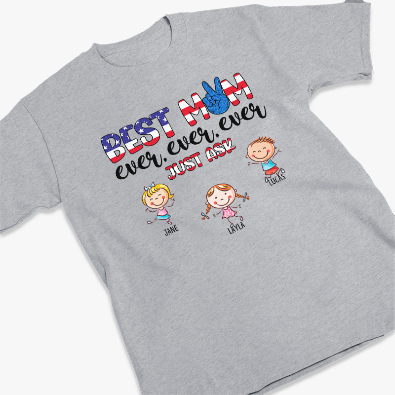 Best Mom Ever, Just Ask - Gifts For 4th Of July, Personalized Unisex T-Shirt