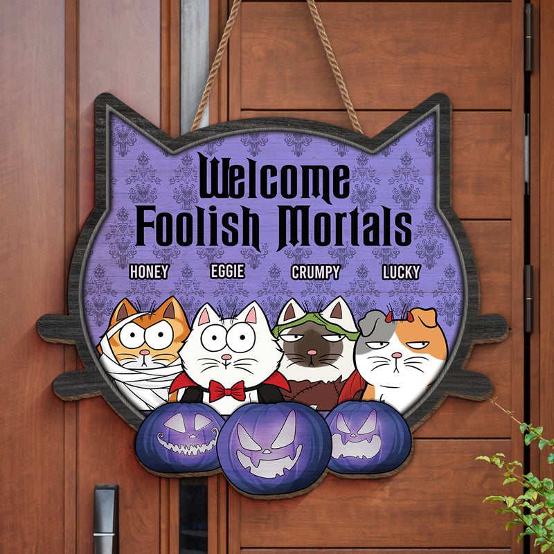 Welcome, Foolish Mortals - Cat Personalized Custom Shaped Home Decor Wood Sign - Halloween Gift For Pet Owners, Pet Lovers