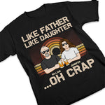 Custom Name Like Father Like Daughter Funny Gifts - Personalized Apparel