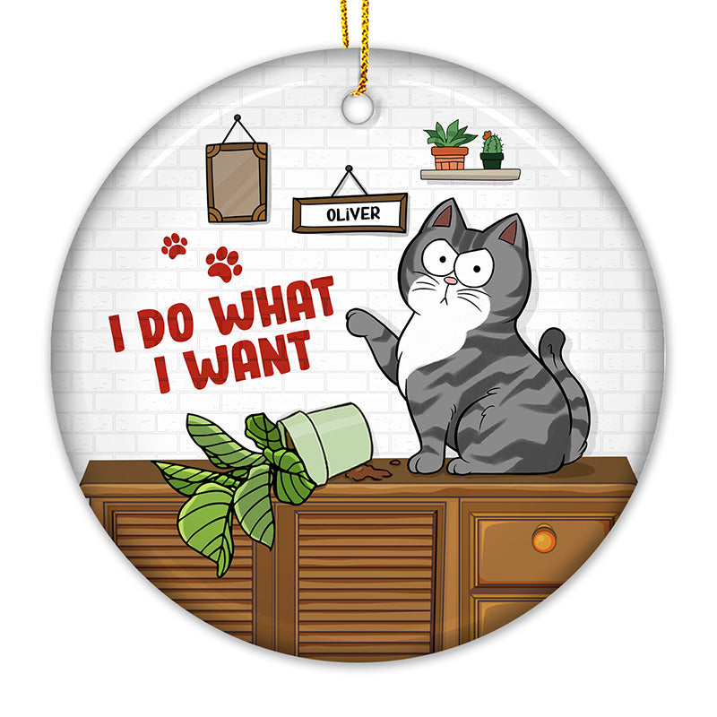 I Do What I Want - Cat Personalized Custom Ornament - Ceramic Round Shaped - Christmas Gift For Pet Owners, Pet Lovers