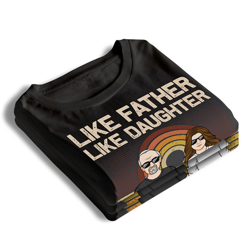 Custom Name Like Father Like Daughter Funny Gifts - Personalized Apparel