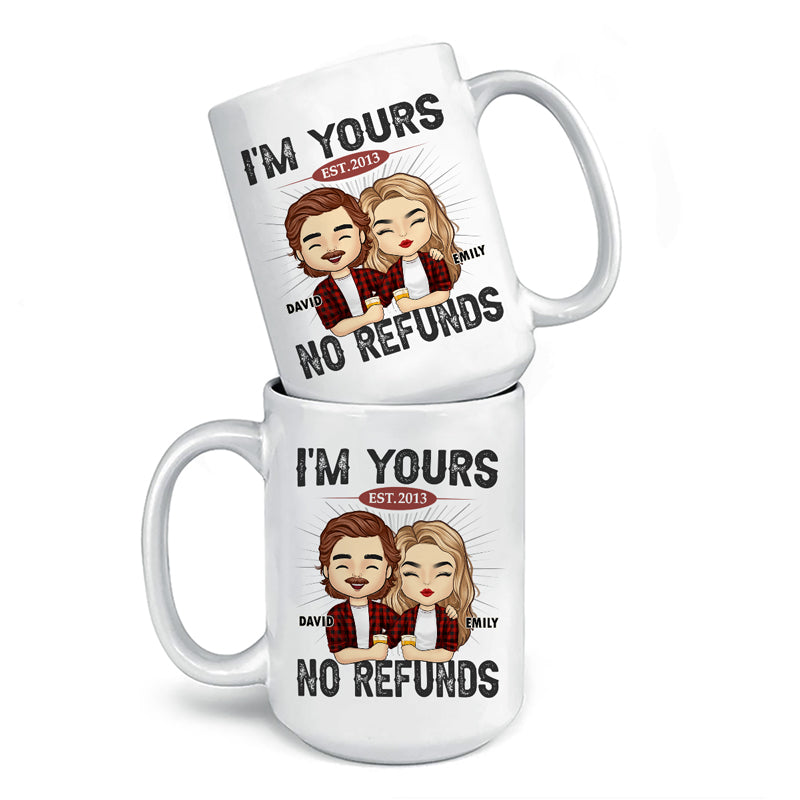 Custom I'm Yours No Refunds Couples Gifts - Personalized Mugs