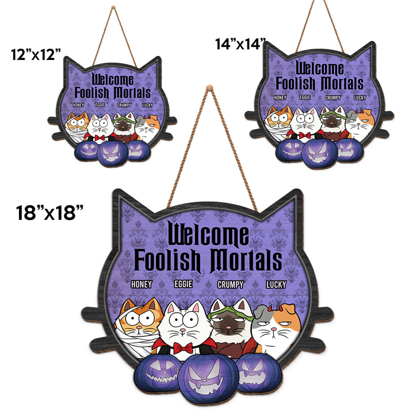 Welcome, Foolish Mortals - Cat Personalized Custom Shaped Home Decor Wood Sign - Halloween Gift For Pet Owners, Pet Lovers