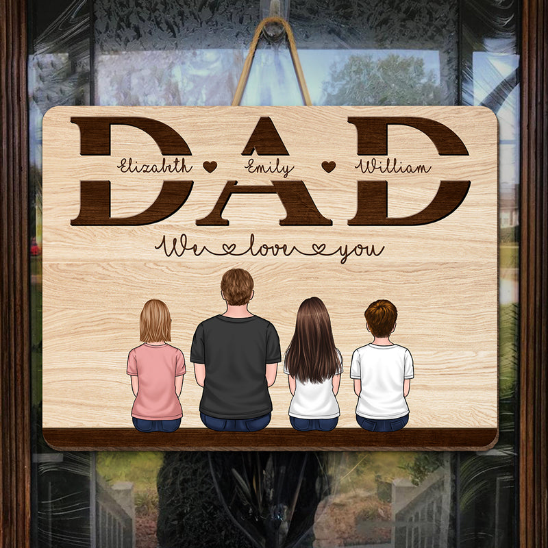 We Love You Daddy - Family Personalized Custom Rectangle Shaped Home Decor Wood Sign - House Warming Gift For Dad