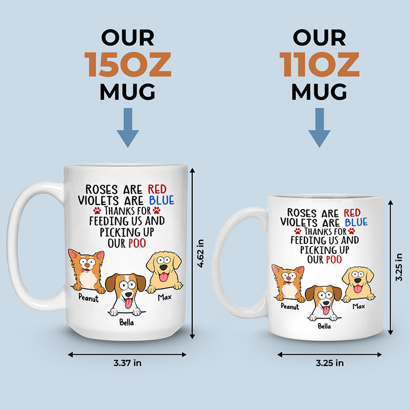 Thanks For Feeding Us And Picking Up Our Poo - Dog Personalized Custom Mug - Gift For Pet Owners, Pet Lovers