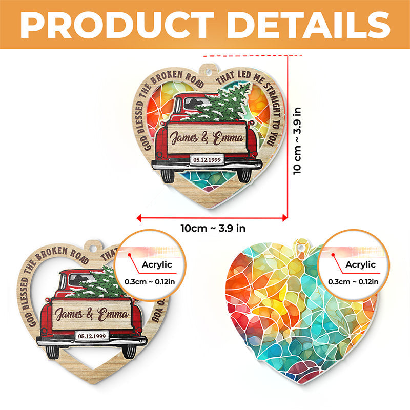 God Blessed The Broken Road - Couple Personalized Custom Suncatcher Ornament - Acrylic Heart Shaped - Christmas Gift For Husband Wife, Anniversary