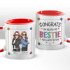 Congrats On Being My Best Friend - Bestie Personalized Custom Accent Mug - Christmas Gift For Best Friends, BFF, Sisters