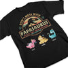 Don't Mess With My Papasaurus - Family Personalized Custom Unisex T-shirt, Hoodie, Sweatshirt - Father's Day, Birthday Gift For Dad