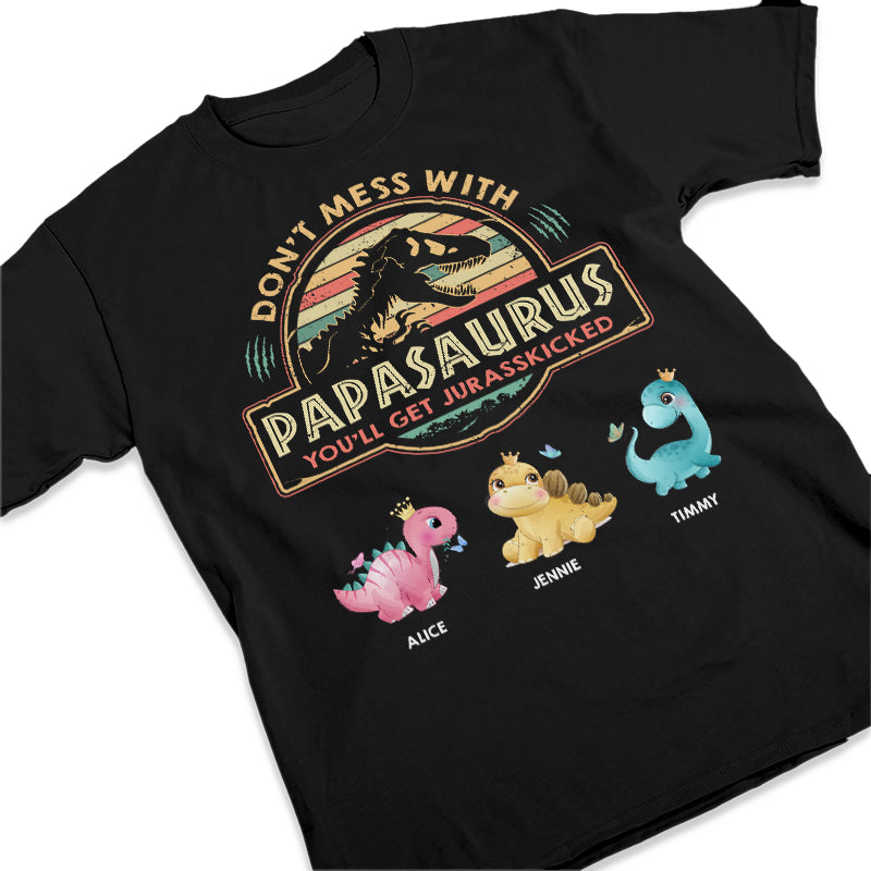 Don't Mess With My Papasaurus - Family Personalized Custom Unisex T-shirt, Hoodie, Sweatshirt - Father's Day, Birthday Gift For Dad