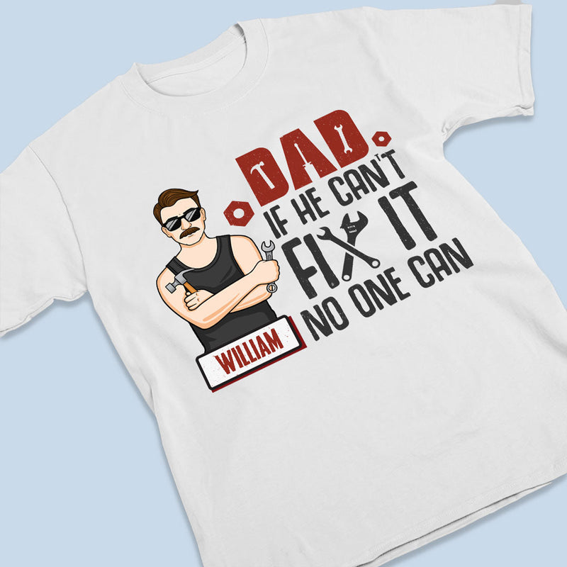 I Believe If He Can’t Fix It, No One Can - Family Personalized Custom Unisex T-shirt, Hoodie, Sweatshirt - Father's Day, Birthday Gift For Dad