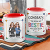 Congrats On Being My Best Friend - Bestie Personalized Custom Accent Mug - Christmas Gift For Best Friends, BFF, Sisters